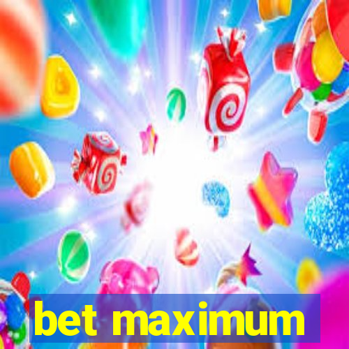 bet maximum